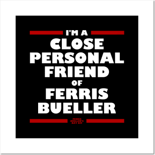 Close And Personal Friend Of Ferris Bueller Posters and Art